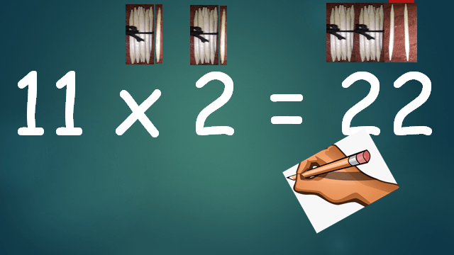 Multiplying 11 by 2