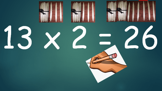 Multiplying 13 by 2