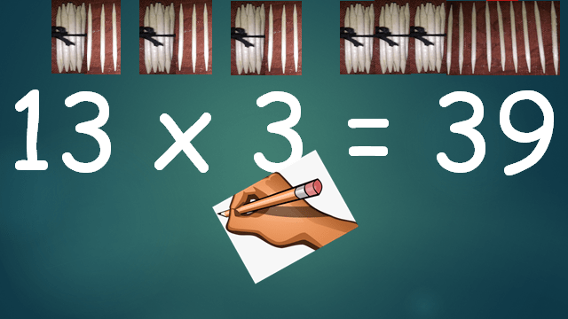 Multiplying by 3 Multiplying 13 by 3
