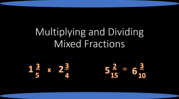 Multiplying And Dividing Mixed Fractions