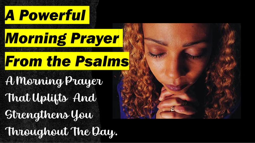 A Powerful Morning Prayer That Uplift You And Gives You Strength Throughout The Day
