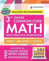 3rd Grade Common Core Math: Daily Practice Workbook - Part I: Multiple Choice | 1000+ Practice Questions and Video Explanations | Argo Brothers (Common Core Math by ArgoPrep) Paperback – January 4, 2019